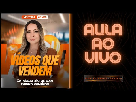 AULA AO VIVO - VÍDEOS QUE VENDEM | Como faturar alto na SHOPEE com ZERO seguidores