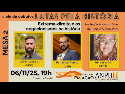 Ciclo de Debates Lutas pela História | Mesa 2:Extrema-direita e os negacionismos na história