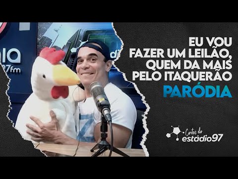 PARÓDIA - EU VOU FAZER UM LEILÃO, QUEM DA MAIS PELO ITAQUERÃO