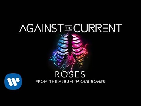 Against The Current: Roses