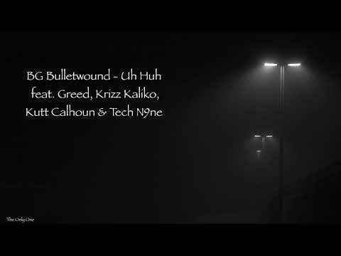 BG Bulletwound - Uh Huh (feat. Greed, Krizz Kaliko, Kutt Calhoun & Tech N9ne)