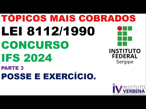 CONCURSO IFS 2024 -TÓPICOS MAIS COBRADOS DA LEI 8.112/1990 - POSSE E EXERCÍCIO