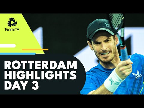 Murray Faces Bublik; Hurkacz vs Musetti & Auger-Aliassime In Play | Rotterdam 2022 Highlights Day 3