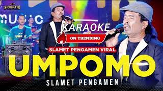 Download lagu KARAOKE (NADA COWOK) - UMPOMO || PAK SLAMET PENGAMEN VIRAL mp3