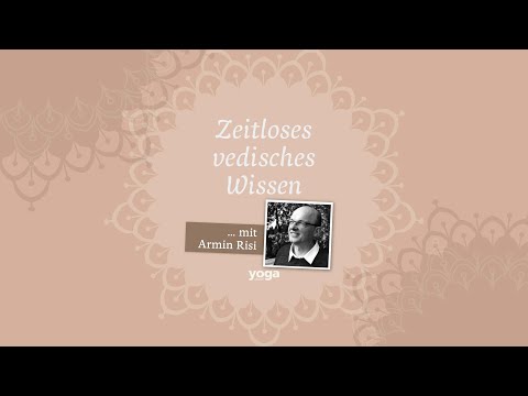 Zeitloses vedisches Wissen - mit Armin Risi