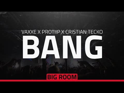 VAXXE X PROTIIP X Cristian Tecko - Bang