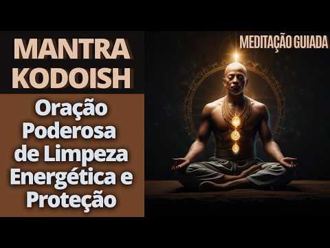 Kodoish Mantra: Powerful Prayer for Energy Cleansing and Protection - Guided Meditation