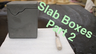 Hard Slab Boxes Part II pottery I 2017