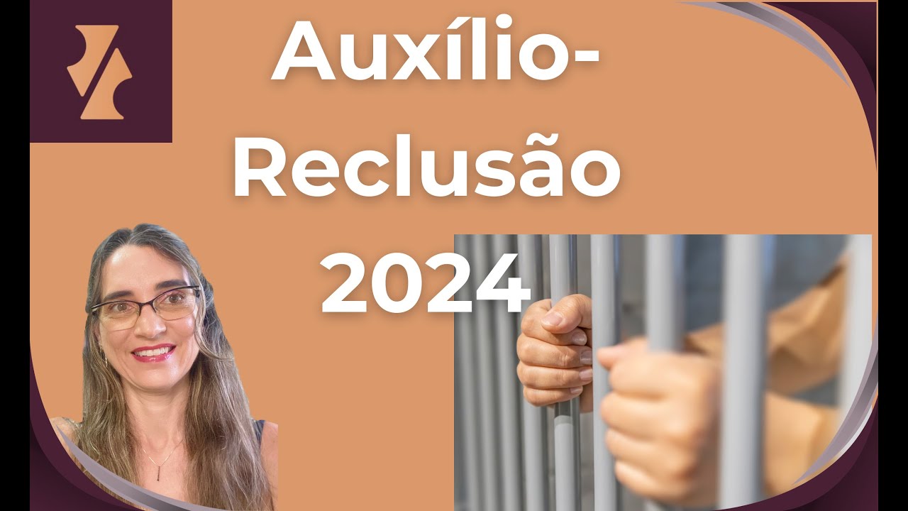Auxílio-Reclusão 2024: Quem tem direito?
