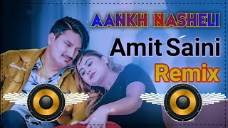 Aankh Nasheli Dj Remix Song Amit Saini Rohtakiya || New Haryanvi Song Remix Dj Neeraj Sopu 
