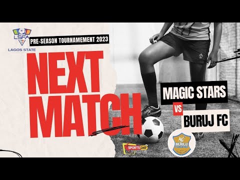 LSFA Pre-Season Football Tournament: MAGIC STARS VS BURUJ FC