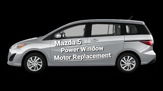 Mazda 5 power window motor replacement
