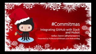 #Commitmas Follow-Up Integrating GitHub w Slack and Hubot by Kellan Damm (@kellandamm)