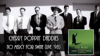 Cherry Poppin&#39; Daddies - No Mercy For Swine Live [Audio Only]