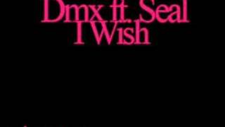 ♪ Dmx ft. Seal - I Wish