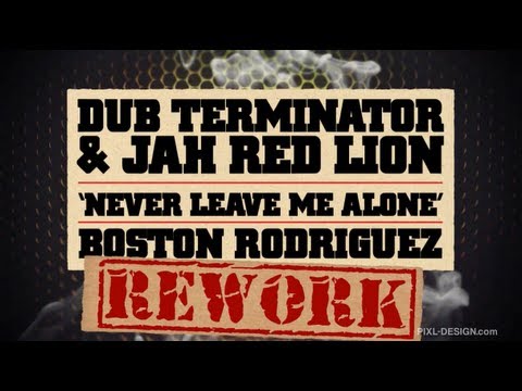 Dub Terminator & Jah Red Lion-Never Leave [Boston Rodriguez Rework]