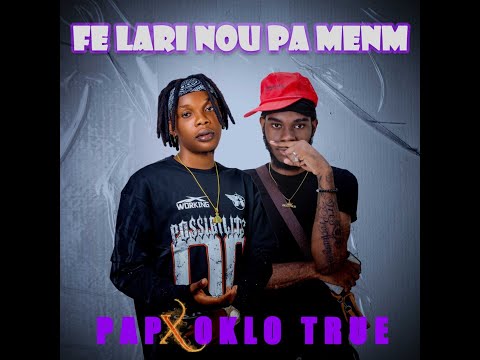 FÈ LARI NOU PA MENM P_A_P FEAT OKLO TRUE [ Official Video] (map fè lari avan lisifè) #distrokid