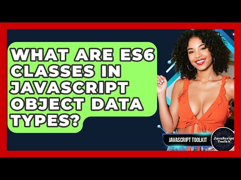 What Are Es6 Classes In Javascript Object Data Types Javascript Toolkit