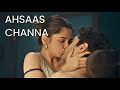 Ahsaas Channa Hot Scene 720p Latest Webseries Hot Kissing