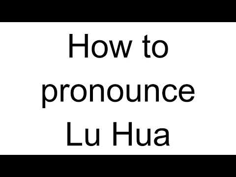 How to Pronounce Lu Hua (Chinese)