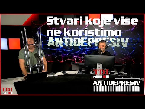 Antidepresiv 17.05.2023 - Stvari koje vise ne koristimo