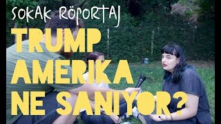 What Do Turks Think About America & Trump? Türkler Amerika ve Trump Hakkında Ne düşünüyor?