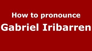How to pronounce Gabriel Iribarren