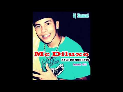 MC DILUXO - NAVE DO MOMENTO [ DJ DIAMOND ] LANÇAMENTO 2014'