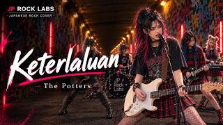 Download lagu Keterlaluan – The Potters | Japanese Rock Cover (Rebel Anime Vibe) mp3