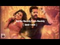 Ra Ra Reddy I Am Reddy Song Slowed Reverb Slowed Slowedmusic Teluguslowedsongs