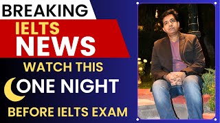 Breaking IELTS News: Watch This ONE NIGHT Before IELTS Exam By Asad Yaqub