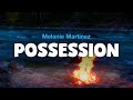 Melanie Martinez POSSESSION Lyric Video