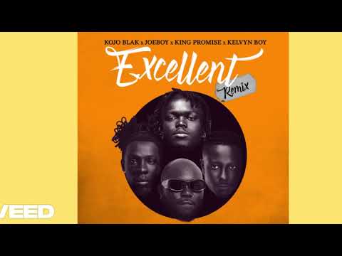 Kojo Blak – Excellent (Remix) ft. Joeboy, King Promise & Kelvyn Boy [Official Audio]
