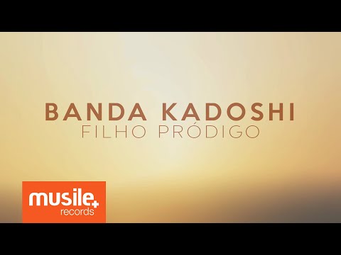 Banda Kadoshi - Filho Pródigo (Lyric)