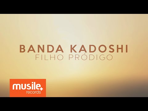 Banda Kadoshi - Filho Pródigo (Lyric)