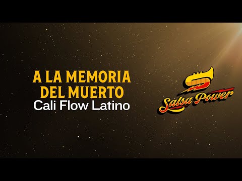 A La Memoria Del Muerto, Cali Flow Latino - Video Letra - Salsa Power