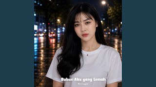 Download lagu Bukan Aku yang Lemah mp3 Download lagu Bukan Aku yang Lemah mp3