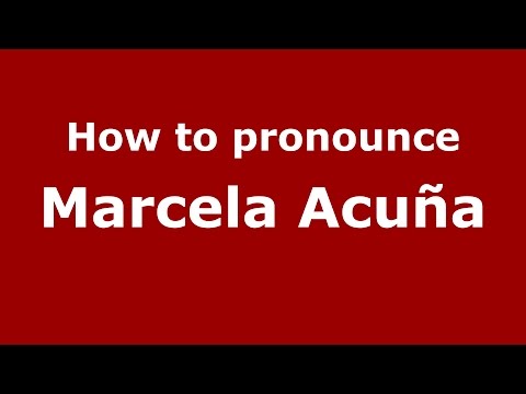 How to pronounce Marcela Acuña (Spanish/Argentina) - PronounceNames.com