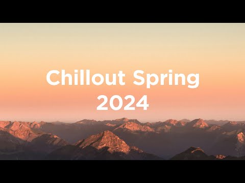 Chillout Spring 2024 🌞 Relaxing House Mix 🌿