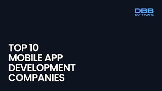 Top 10 Best Mobile App Development Companies