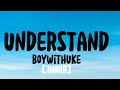 [1hour] BoyWithUke - Understand [Lyrics]