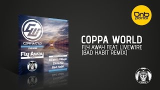 Coppa World - Fly Away feat. Livewire (Bad Habit Remix) [Comanche Records]