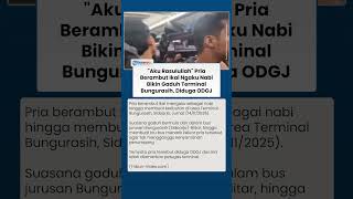 Viral Pria Berambut Ikal Ngaku Nabi Bikin Keributan di Terminal Bungurasih Sidoarjo, Diduga ODGJ