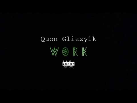 Quon Glizzy1k - Work