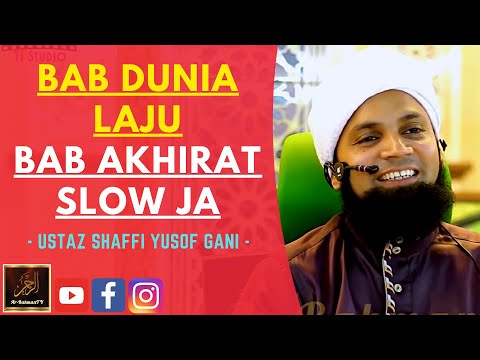 Ustaz Shaffi Yusof Gani - BAB DUNIA LAJU BAB AKHIRAT SLOW JA