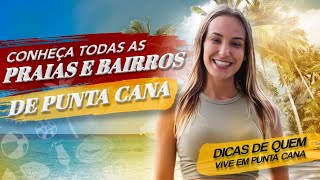 PUNTA CANA - ONDE SE HOSPEDAR? Conheça todos os bairros e todas as praias.
