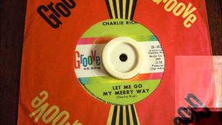 LET ME GO MY MERRY WAY - CHARLIE RICH