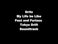 Grits- My Life be Like(Fast and Furious Tokyo ...