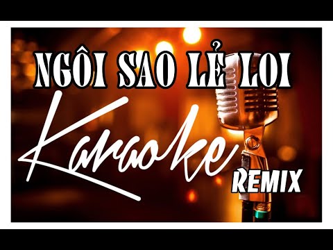 Ngôi sao lẻ loi karaoke remix