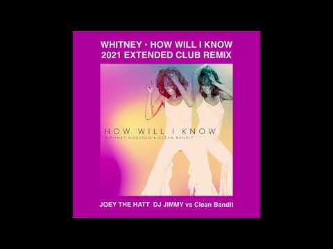 WHITNEY HOUSTON X Clean Bandit   HOW WILL I KNOW  JOET THE HATT DJ JIMMY vs Clean Bandit 2021 REMIX